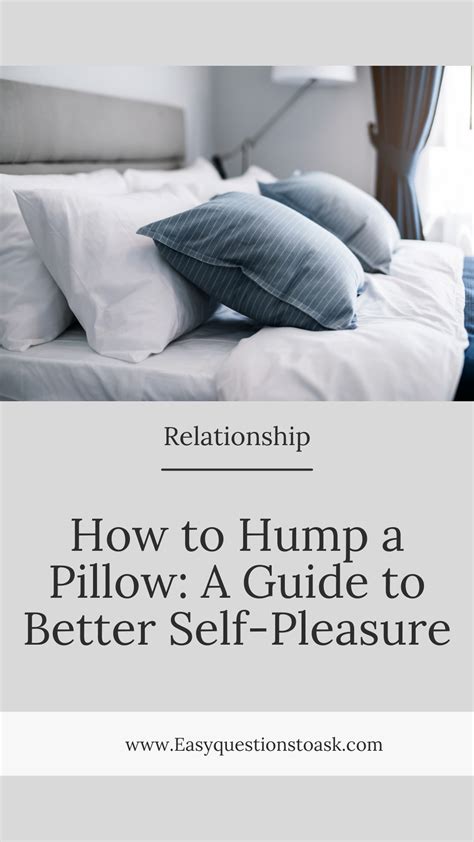 pillow humping how to|Pillow Humping and A Trip of Self.